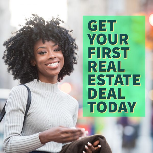 DD Get Your First Real Estate Deal Today-1