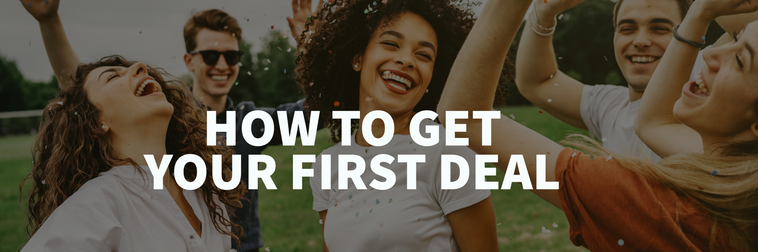How To Get Your First Deal-1 (1)